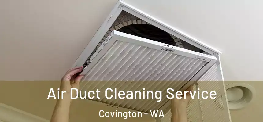  Air Duct Cleaning Service Covington - WA