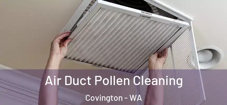  Air Duct Pollen Cleaning Covington - WA