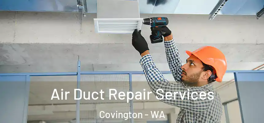  Air Duct Repair Services Covington - WA