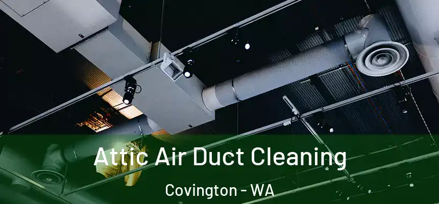  Attic Air Duct Cleaning Covington - WA