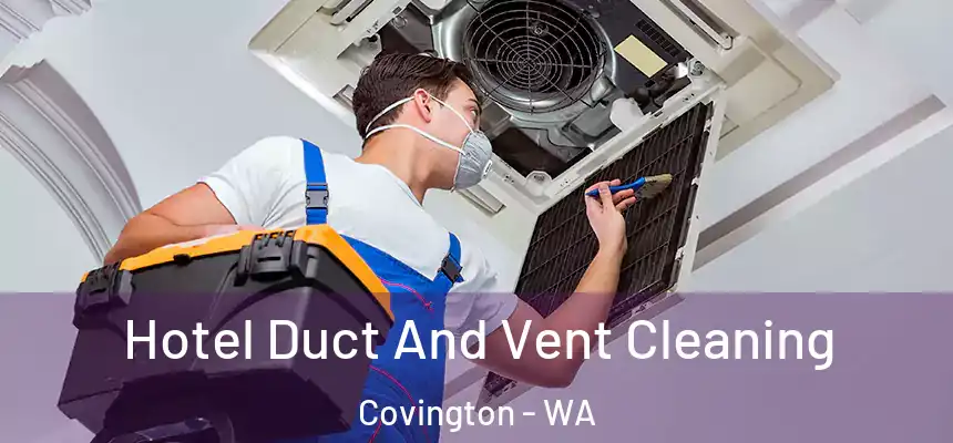  Hotel Duct And Vent Cleaning Covington - WA