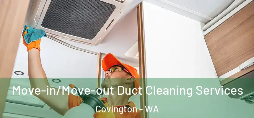  Move-in/Move-out Duct Cleaning Services Covington - WA