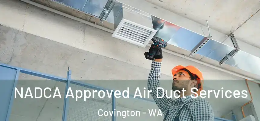  NADCA Approved Air Duct Services Covington - WA