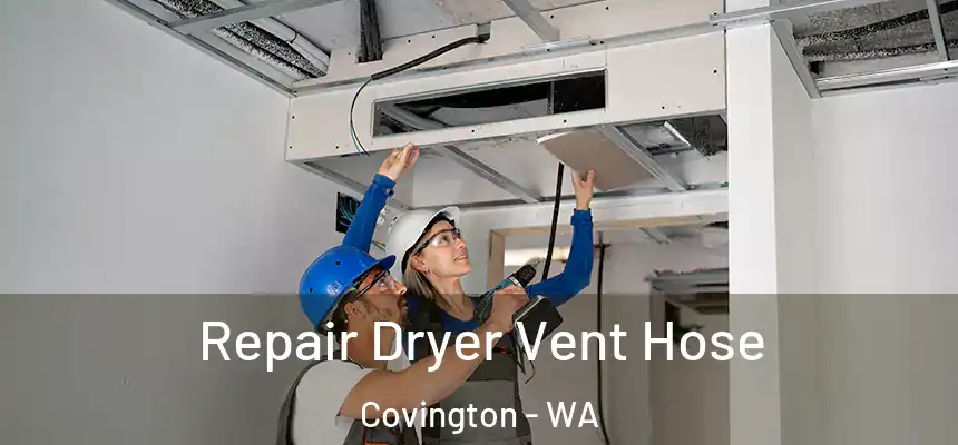  Repair Dryer Vent Hose Covington - WA