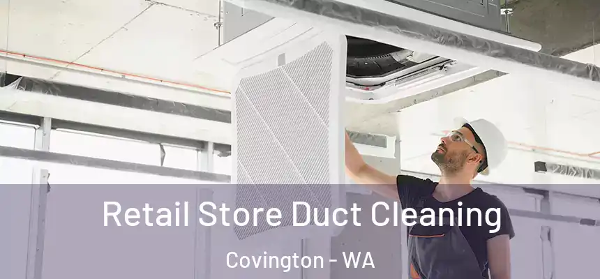  Retail Store Duct Cleaning Covington - WA