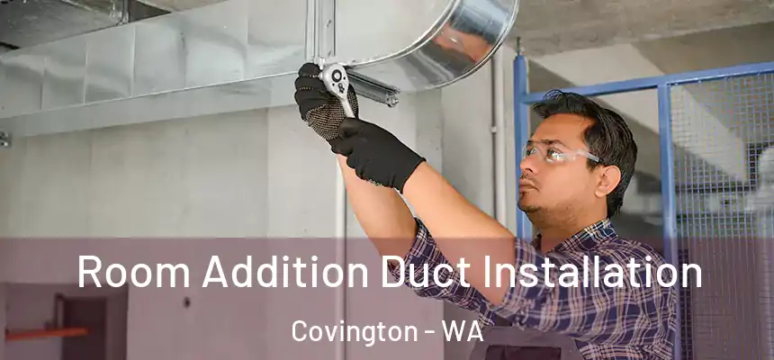  Room Addition Duct Installation Covington - WA