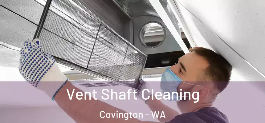  Vent Shaft Cleaning Covington - WA