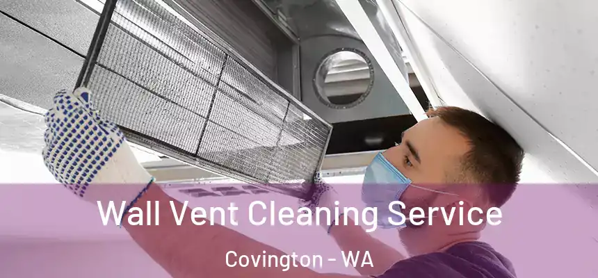  Wall Vent Cleaning Service Covington - WA